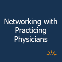 Networking with Practicing Physicians